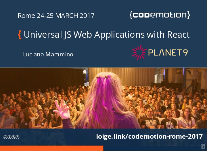 Universal JS Web Applications with React - Luciano Mammino - Codemotion Rom